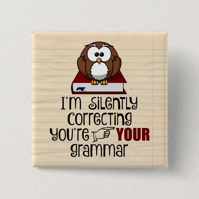 Silently Correcting Your Grammar Sarcastic Owl Button (Front)