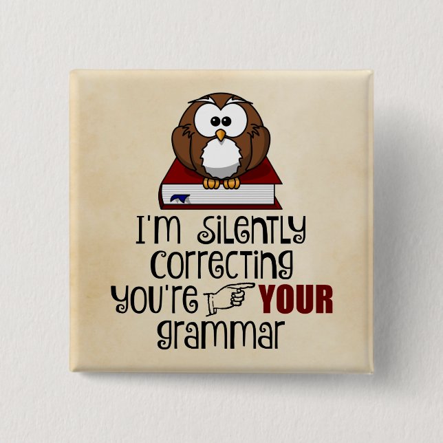 Silently Correcting Your Grammar Sarcastic Owl Button (Front)