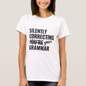 Silently Correcting You're Grammar T-Shirt