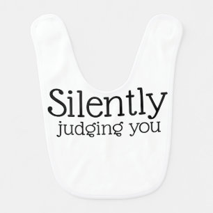 SILENTLY JUDGING YOU bib