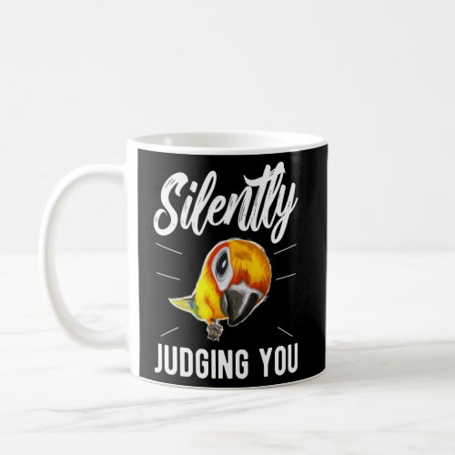 Silently Judging You Conure Owner Conure Coffee Mug