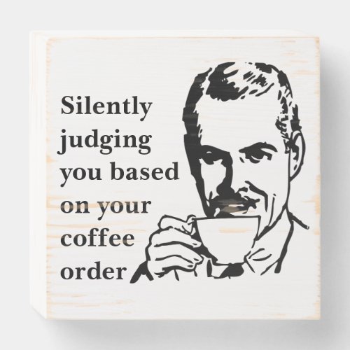 Silently Judging You Retro Coffee Shop Wooden Box Sign