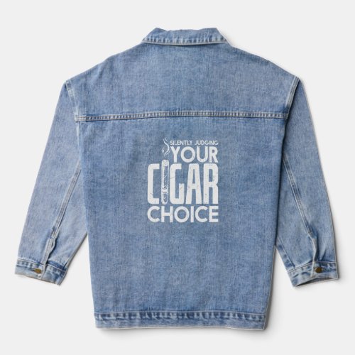 Silently Judging Your Cigar Choice Cigar  Denim Jacket