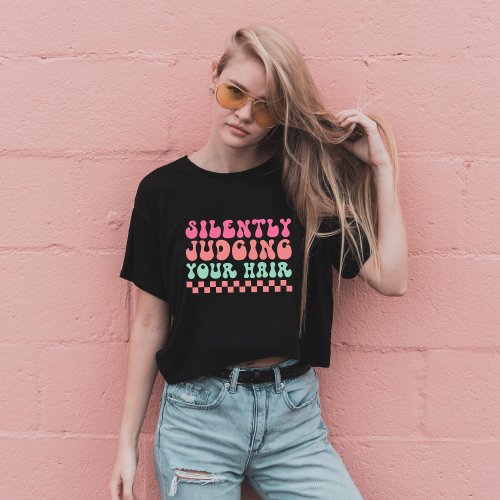 Silently judging your hair funny retro typography T_Shirt