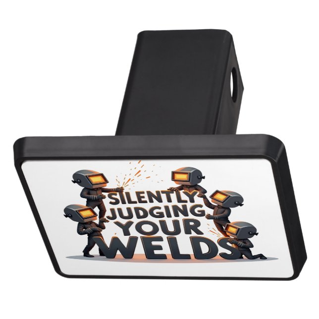 Silently Judging Your Welds humor Welder  Hitch Cover (Top)