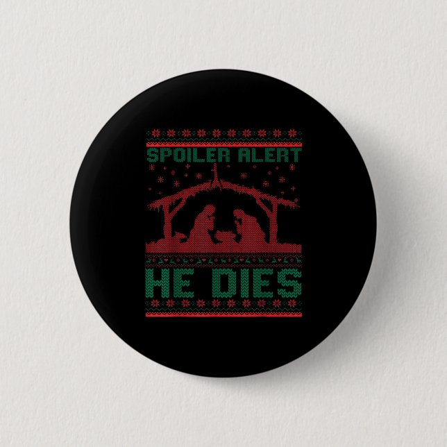Siler Alert He Dies Christmas Jumper Funny Nativit Button (Front)