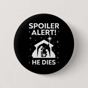 Siler Alert He Dies, Funny Christmas, Nativity Sce Button