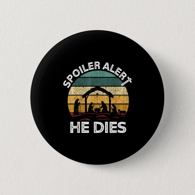 Siler Alert He Dies Jesus Nativity Scene Ugly Chri Button (Front)
