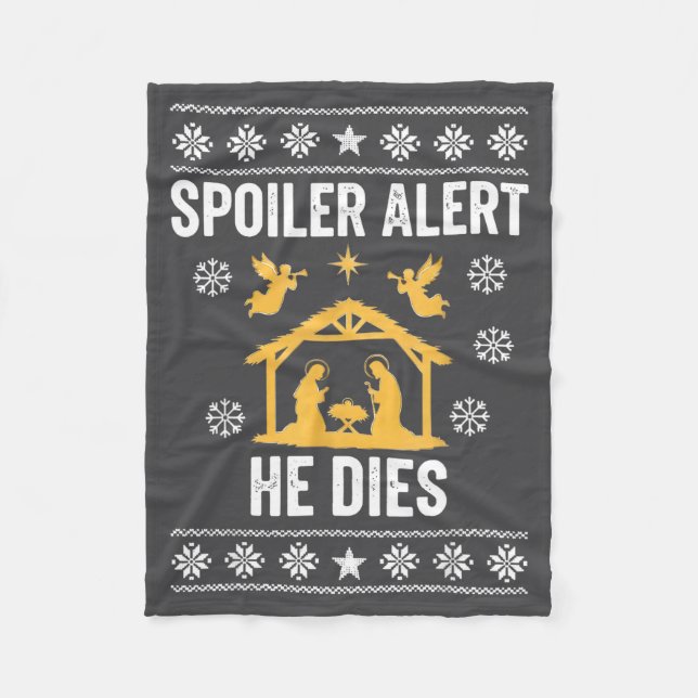 Siler Alert He Dies Jesus Nativity Scene Ugly Chri Fleece Blanket (Front)