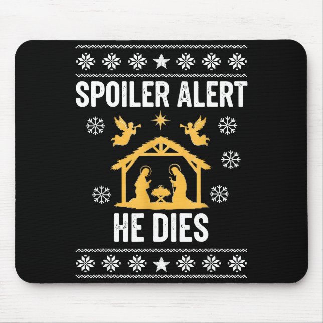 Siler Alert He Dies Jesus Nativity Scene Ugly Chri Mouse Pad (Front)