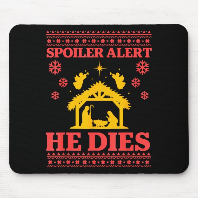 Siler Alert He Dies Jesus Nativity Scene Ugly Chri Mouse Pad (Front)