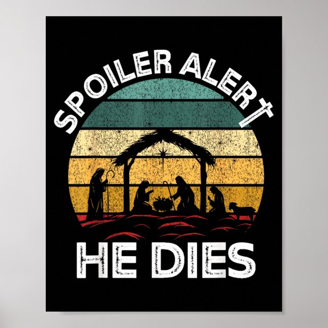 Siler Alert He Dies Jesus Nativity Scene Ugly Chri Poster (Front)
