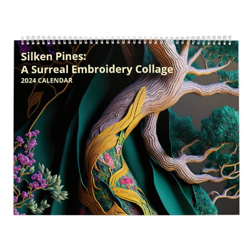 Silken Pines A Surreal Embroidery Collage Calendar
