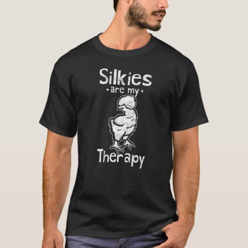 Silkies Are My Therapy  Silkie Chicken Cuddly Bird T_Shirt
