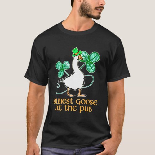 Silliest Goose At The Pub St PatrickââS Day T_Shirt