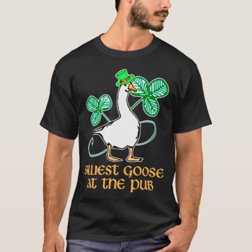 Silliest Goose At The Pub St PatrickS Day T_Shirt