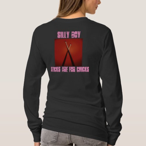 Silly Boy Sticks Are For Chicks T_Shirt
