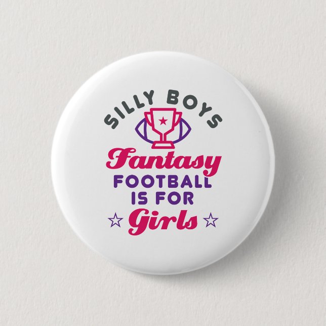Silly Boys Fantasy Football Is for Girls Button (Front)