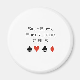 Silly boys poker is for girls T-shirt Magnet