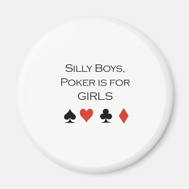 Silly boys poker is for girls T-shirt Magnet (Front)