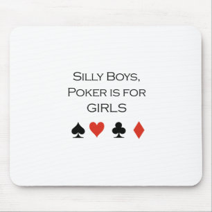 Silly boys poker is for girls T-shirt Mouse Pad