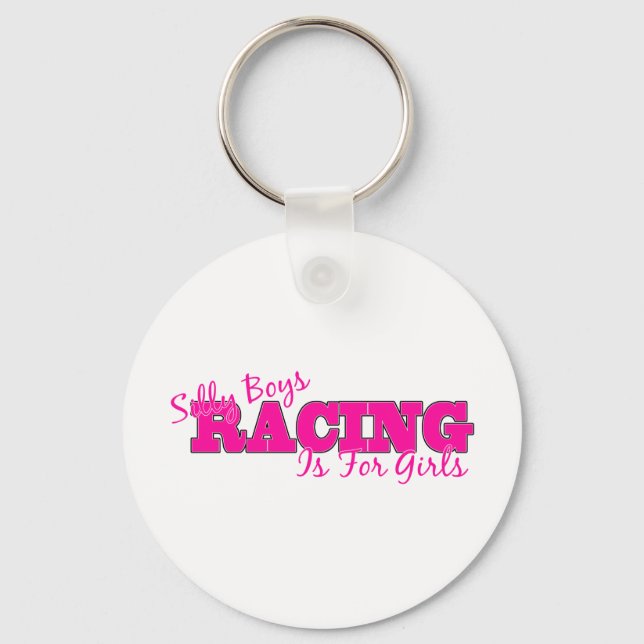 Silly Boys Racing Is For Girls Keychain (Front)