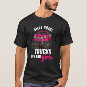 Silly Boys Trucks are for Girls Monster Truck T-Shirt