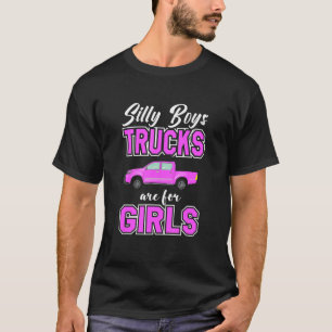 Silly Boys Trucks Are For Girls Sassy Girls Pickup T-Shirt