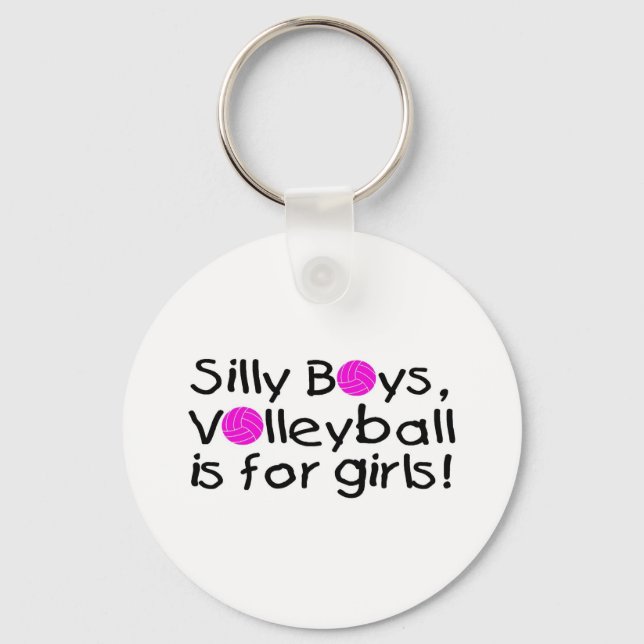 Silly Boys Volleyball Is For Girls Keychain (Front)