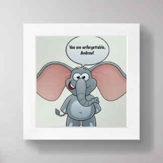 Silly Cartoon Elephant Says You Are Unforgettable Framed Art