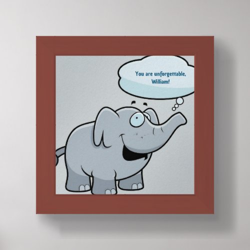 Silly Cartoon Elephant Says You Are Unforgettable Framed Art