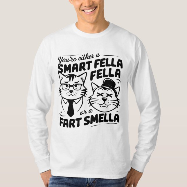 Silly Cat Sweatshirt Smart Fella or Fart Smella T-Shirt (Front)