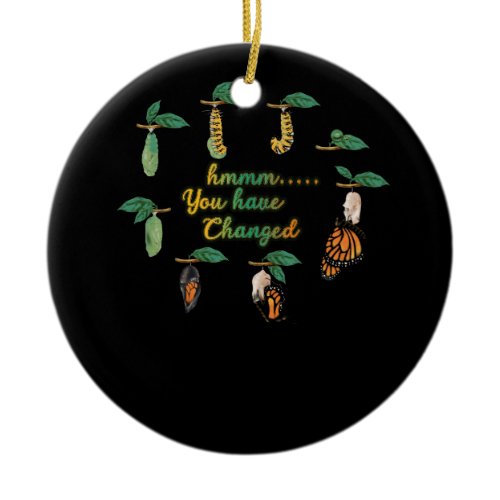 Silly Caterpillar Monarch Butterfly Humor You Have Ceramic Ornament