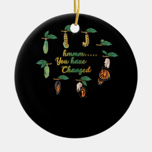 Silly Caterpillar Monarch Butterfly Humor You Have Ceramic Ornament (Front)