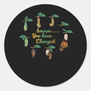 Silly Caterpillar Monarch Butterfly Humor You Have Classic Round Sticker