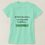 [ Thumbnail: Silly Choice Between a Man and Guacamole Shirt ]