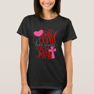 Silly Cupid Love Comes from Jesus Valentine T-Shirt