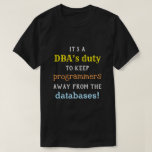 [ Thumbnail: Silly Database Administrator (Dba) Duty Shirt ]