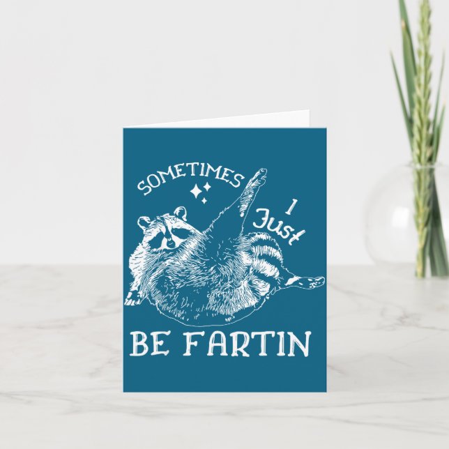 Silly Farting Humor Sometimes I Raccoon Just Card (Front)