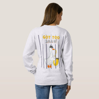 Silly goose behind bars sweatshirt