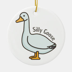   Silly goose Ceramic Ornament