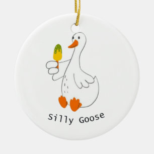 Silly goose, Funny Goose, Goose Lover Ceramic Ornament