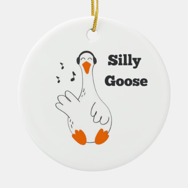 Silly goose, Funny Goose, Goose Lover Ceramic Ornament (Front)