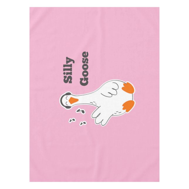 Silly goose, Funny Goose, Goose Lover Tablecloth (Front)