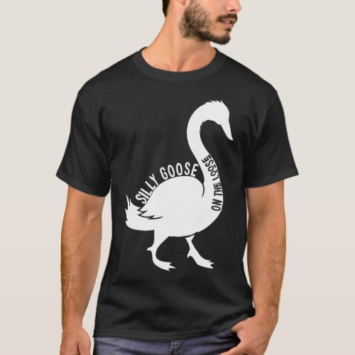 Silly goose on the loose 4 T_Shirt