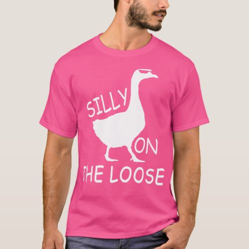 Silly goose on the loose 5 T_Shirt