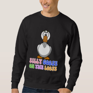 Silly Goose On The Loose Cute Silly Goose Club Sweatshirt