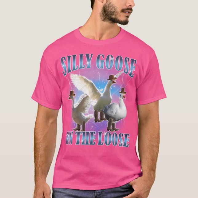 Silly Goose On The Loose Funny Goose Meme T-Shirt (Front)