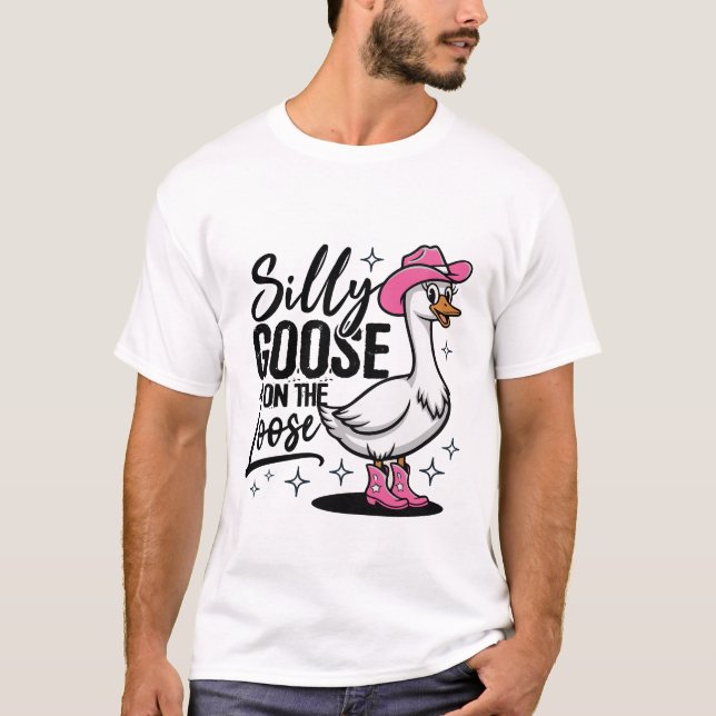 Silly Goose on The Loose Funny Goose T-Shirt (Front)