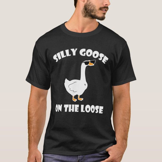 Silly Goose On The Loose Funny Saying T-Shirt (Front)